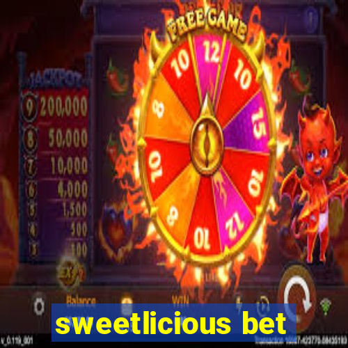 sweetlicious bet